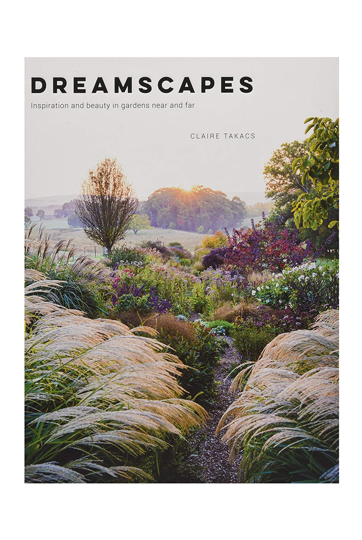 Dreamscapes: Inspiration and Beauty in Gardens Near and Far - Magpie Style