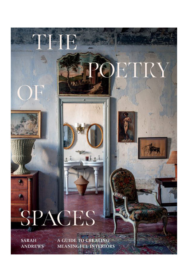 The Poetry Of Spaces: A Guide To Creating Meaningful Interiors - Magpie Style