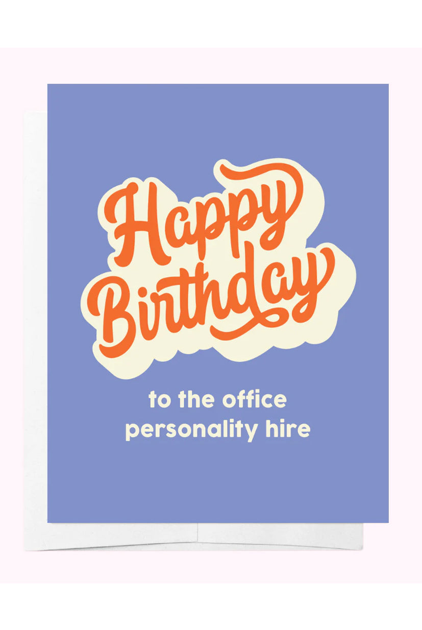 Happy Birthday to the office personality hire - Card - Magpie Style