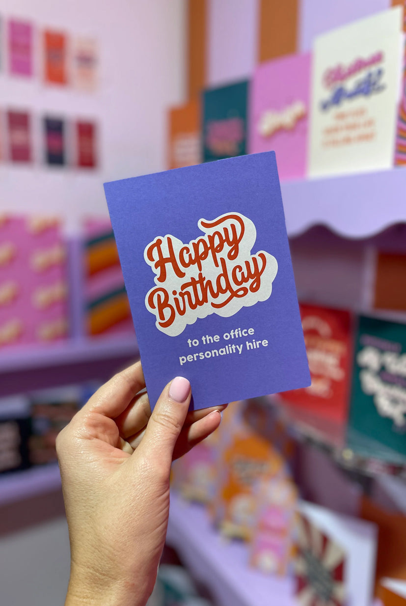 Happy Birthday to the office personality hire - Card - Magpie Style