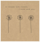 Card - If Friends Were Flowers - EmKo - [product type] - Magpie Style