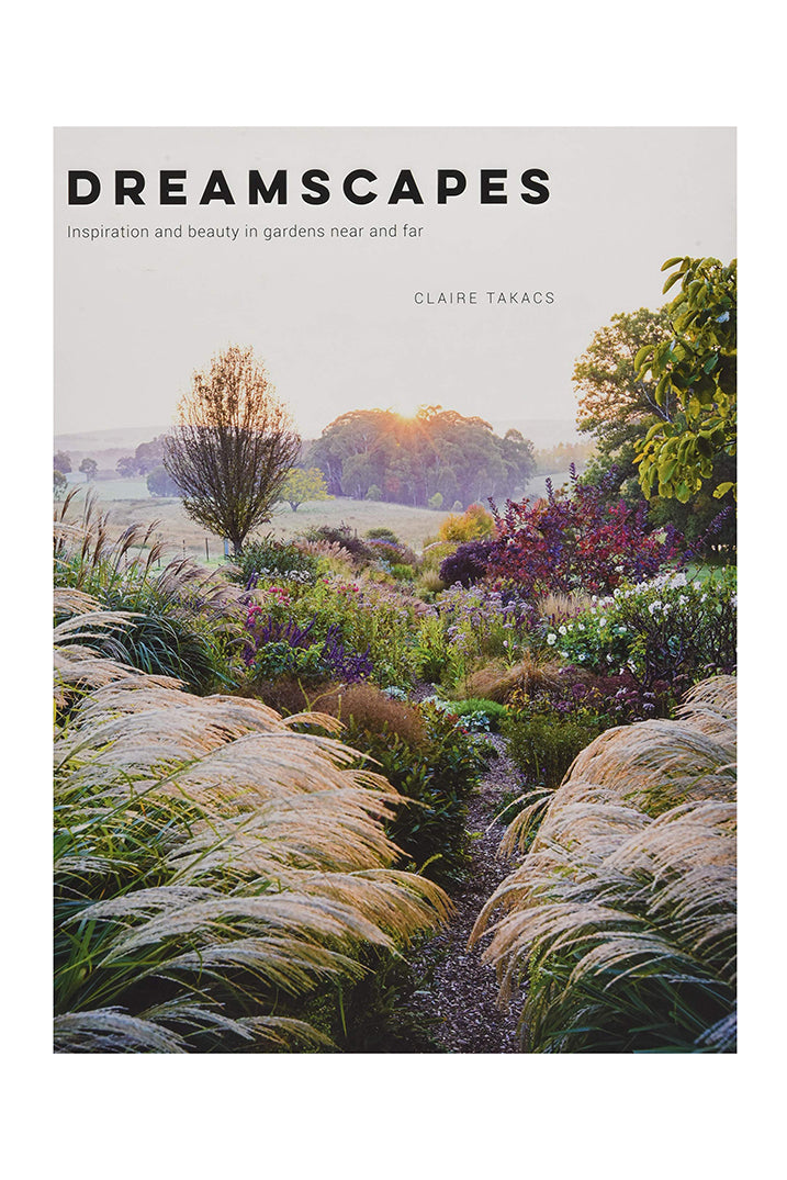 Dreamscapes: Inspiration and Beauty in Gardens Near and Far - Magpie Style