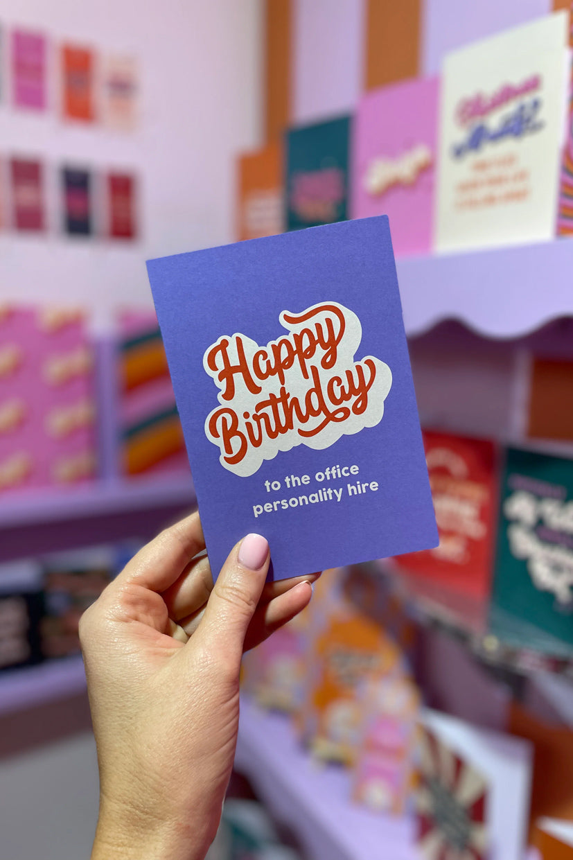 Happy Birthday to the office personality hire - Card - Magpie Style